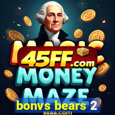 bonvs bears 2
